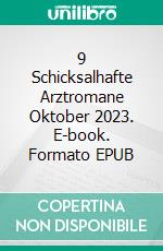 9 Schicksalhafte Arztromane Oktober 2023. E-book. Formato EPUB ebook di Sandy Palmer