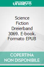 Science Fiction Dreierband 3069. E-book. Formato EPUB