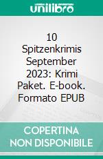 10 Spitzenkrimis September 2023: Krimi Paket. E-book. Formato EPUB