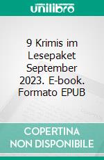 9 Krimis im Lesepaket September 2023. E-book. Formato EPUB ebook di Pete Hackett