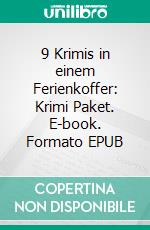 9 Krimis in einem Ferienkoffer: Krimi Paket. E-book. Formato EPUB ebook