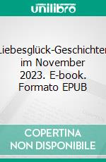 Liebesglück-Geschichten im November 2023. E-book. Formato EPUB