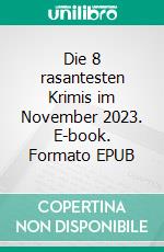 Die 8 rasantesten Krimis im November 2023. E-book. Formato EPUB