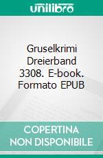 Gruselkrimi Dreierband 3308. E-book. Formato EPUB ebook