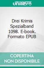 Drei Krimis Spezialband 1098. E-book. Formato EPUB