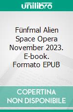 Fünfmal Alien Space Opera November 2023. E-book. Formato EPUB