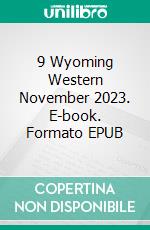 9 Wyoming Western November 2023. E-book. Formato EPUB ebook di Pete Hackett