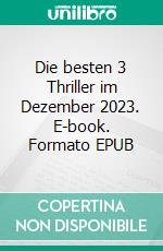 Die besten 3 Thriller im Dezember 2023. E-book. Formato EPUB