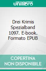 Drei Krimis Spezialband 1097. E-book. Formato EPUB