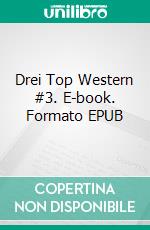 Drei Top Western #3. E-book. Formato EPUB ebook di Pete Hackett