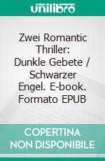 Zwei Romantic Thriller: Dunkle Gebete / Schwarzer Engel. E-book. Formato EPUB ebook di Ann Murdoch