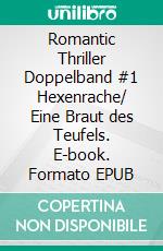 Romantic Thriller Doppelband #1 Hexenrache/ Eine Braut des Teufels. E-book. Formato EPUB ebook