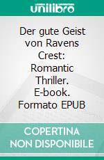 Der gute Geist von Ravens Crest: Romantic Thriller. E-book. Formato EPUB ebook di Ann Murdoch