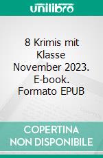 8 Krimis mit Klasse November 2023. E-book. Formato EPUB ebook