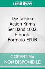 Die besten Action Krimis 5er Band 1002. E-book. Formato EPUB ebook