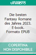 Die besten Fantasy Romane des Jahres 2023. E-book. Formato EPUB ebook