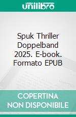 Spuk Thriller Doppelband 2025. E-book. Formato EPUB ebook