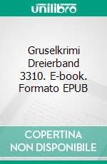 Gruselkrimi Dreierband 3310. E-book. Formato EPUB ebook