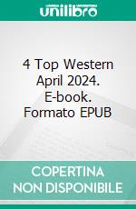 4 Top Western April 2024. E-book. Formato EPUB ebook