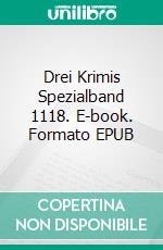 Drei Krimis Spezialband 1118. E-book. Formato EPUB ebook