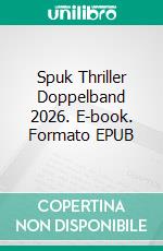 Spuk Thriller Doppelband 2026. E-book. Formato EPUB ebook