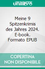 Meine 9 Spitzenkrimis des Jahres 2024. E-book. Formato EPUB ebook