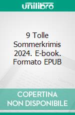 9 Tolle Sommerkrimis 2024. E-book. Formato EPUB ebook