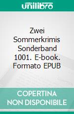 Zwei Sommerkrimis Sonderband 1001. E-book. Formato EPUB ebook