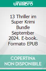 13 Thriller im Super Krimi Bundle September 2024. E-book. Formato EPUB ebook