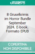 8 Gruselkrimis im Horror Bundle September 2024. E-book. Formato EPUB ebook