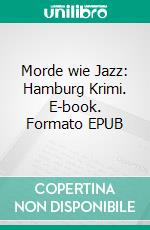 Morde wie Jazz: Hamburg Krimi. E-book. Formato EPUB ebook