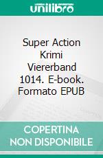Super Action Krimi Viererband 1014. E-book. Formato EPUB ebook