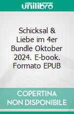 Schicksal & Liebe im 4er Bundle Oktober 2024. E-book. Formato EPUB ebook
