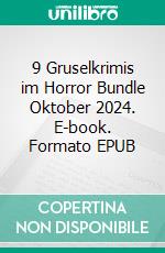 9 Gruselkrimis im Horror Bundle Oktober 2024. E-book. Formato EPUB ebook