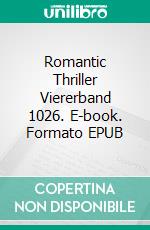 Romantic Thriller Viererband 1026. E-book. Formato EPUB ebook