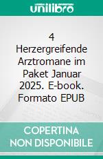 4 Herzergreifende Arztromane im Paket Januar 2025. E-book. Formato EPUB ebook