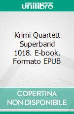 Krimi Quartett Superband 1018. E-book. Formato EPUB ebook