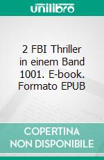 2 FBI Thriller in einem Band 1001. E-book. Formato EPUB ebook