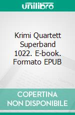 Krimi Quartett Superband 1022. E-book. Formato EPUB ebook