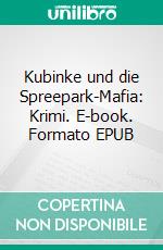 Kubinke und die Spreepark-Mafia: Krimi. E-book. Formato EPUB ebook
