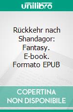 Rückkehr nach Shandagor: Fantasy. E-book. Formato EPUB ebook