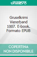 Gruselkrimi Viererband 1007. E-book. Formato EPUB ebook