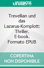 Trevellian und das Lazarus-Komplott: Thriller. E-book. Formato EPUB ebook