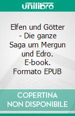 Elfen und Götter - Die ganze Saga um Mergun und Edro. E-book. Formato EPUB ebook
