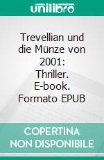 Trevellian und die Münze von 2001: Thriller. E-book. Formato EPUB ebook