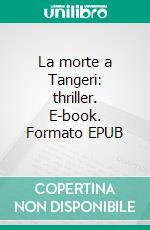 La morte a Tangeri: thriller. E-book. Formato EPUB ebook