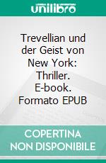 Trevellian und der Geist von New York: Thriller. E-book. Formato EPUB ebook