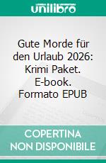 Gute Morde für den Urlaub 2026: Krimi Paket. E-book. Formato EPUB ebook
