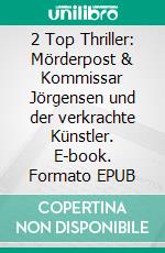 2 Top Thriller: Mörderpost & Kommissar Jörgensen und der verkrachte Künstler. E-book. Formato EPUB ebook