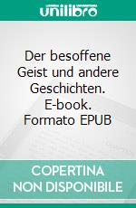 Der besoffene Geist und andere Geschichten. E-book. Formato EPUB ebook